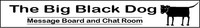The Big Black Dog Message Board and Chat Room (TBBD)