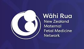 Wāhi Rua: New Zealand Maternal Fetal Medicine Network (NZMFMN)